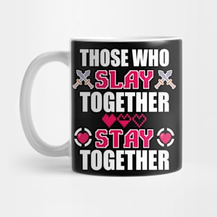 Those Who Slay Together Stay Together Mug